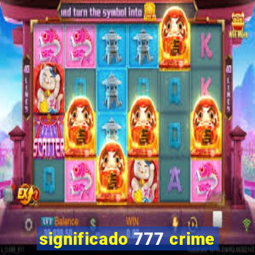 significado 777 crime